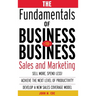 The Fundamentals of Business-To-Business Sales & Marketing