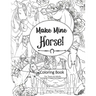 Make Mine Horse Coloring Book for Teens & Adults: Relieve stress and anxiety in your life.