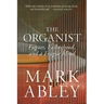 The Organist: Fugues, Fatherhood, and a Fragile Mind