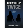 Growing Up Twice: Part 1: Lost
