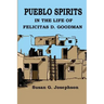 Pueblo Spirits: in the life of Felicitas D. Goodman