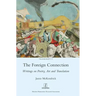The Foreign Connection: Writings on Poetry, Art and Translation