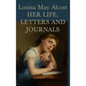 Louisa May Alcott, Her Life, Letters and Journals