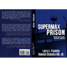 Supermax Prison: Controling The Most Dangerous Criminals