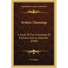 Archaic Gleanings: A Study Of The Archeology Of Nuckolls County, Nebraska (1909)