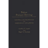Police Pursuit Driving: Controlling Responses to Emergency Situations