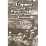 Happiness is a Warm Foxhole: Memoirs of a Combat Medic