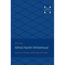 Alfred North Whitehead: The Man and His Work: 1910-1947 Volume 2