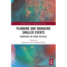 Planning and Managing Smaller Events: Downsizing the Urban Spectacle