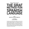 The Graf Method for Spanish Language, Vol. 1: Spanish for Absolute Beginners
