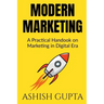 Modern Marketing: A Practical Handbook on Marketing in Digital Era