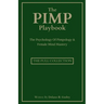 The Pimp Playbook Full Collection: The Psychology Of Pimpology & Female Mind Mastery