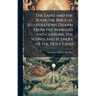 The Land and the Book; or, Biblical Illustrations Drawn From the Manners and Customs, the Scenes and Scenery of the Holy Land