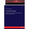 Four American Patriots: Patrick Henry. Alexander Hamilton, Andrew Jackson, Ulysses S. Grant