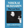 Nikolai Bukharin: The Last Years
