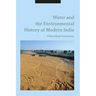 Water and the Environmental History of Modern India