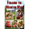 Foraging the Mountain West: Gourmet Edible Plants, Mushrooms, and Meat