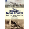 The Harwich Naval Forces: Their Part in the Great War, 1914-1918