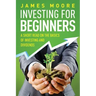 Investing for Beginners: A Short Read on the Basics of Investing and Dividends