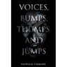 Voices, Bumps, Thumps, and Jumps