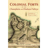 Colonial Forts of the Champlain and Hudson Valleys: Sentinels of Wood and Stone
