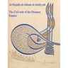 The Civil Code of the Ottoman Empire: Majalla: [English Translation of Al-Majalla al-Ahkam al-Adaliyyah: Mjalla/Mecelle]