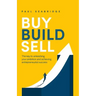 Buy, Build, Sell: The key to unleashing your ambition and achieving entrepreneurial success