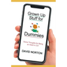 Grown Up Stuff for Dummies: Some thoughts for being an adult in C21
