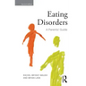 Eating Disorders: A Parents' Guide, Second Edition