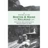 A History of the Boston and Maine Railroad: Exploring New Hampshire's Rugged Heart by Rail
