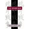 The Opium War, 1840-1842: Barbarians in the Celestial Empire in the Early Part of the Nineteenth Century and the War by which They Forced Her Gates Aj