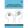 Coercive Control and the Criminal Law