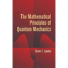 The Mathematical Principles of Quantum Mechanics