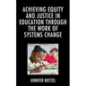 Achieving Equity and Justice in Education through the Work of Systems Change