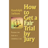 How to Get a Fair Trial by Jury