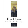 Ecce Homo: Nietzsches Autobiography