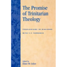The Promise of Trinitarian Theology: Theologians in Dialogue with T. F. Torrance