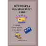 How to Get a Business Credit Card: A Simple Guide To Get A Business Credit Card