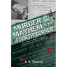 Murder & Mayhem in the Fourth Corner: True Stories of Whatcom, Skagit, and San Juan Counties' Earliest Homicides