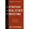 Strategic Real Estate Investing: Creating Passive Income Through Real Estate Mastery