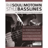 RnB, Soul & Motown Style Basslines: Learn 100 Bass Guitar Grooves in the Style of the Soul Legends