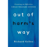 Out of Harm's Way: Creating an Effective Child Welfare System