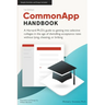 CommonApp Handbook: A Harvard Ph.D.'s guide to getting into selective colleges in the age of dwindling admissions rates without lying, che