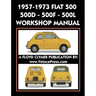 1957-1973 Fiat 500 - 500d - 500f - 500l Factory Workshop Manual Also Applicable to the 1970-1977 Autobianchi Giardiniera