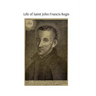 Life of Saint John Francis Regis: of the Society of Jesus