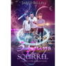 3 Guys and a Squirrel: A Slacker's Guide to Adventuring