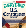 Everything U.S. Constitution Book: An Easy-To-Understand Explanation of the Foundation of American Government