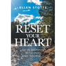 Reset Your Heart: Live in Harmony with God and Yourself
