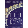 Life-Changing Love: Moving God's Love from Your Head to Your Heart