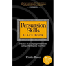 Persuasion Skills Black Book: Practical NLP Language Patterns for Getting The Response You Want